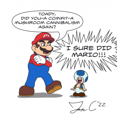 Mushroom Cannibalism by Jon Causith
......The less we think about the ramifications of Toads in some of the Mario games actually using Super Mushrooms, the better...  Some things we were not meant to know...
