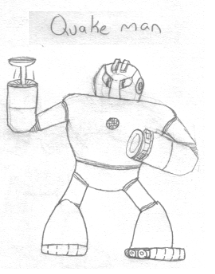 Quake Man by MegaBetaman
This is another of those where it strikes me as surprising that it doesn't already exist.  In fact, there are relatively few "earth" themed Robot Masters.
