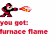 Furnace Flame by theAlberto813
Here we see the weapon Mega Man gets from one of theAlberto813's custom Robot Masters, Furnace Man.
