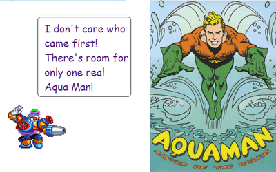Aqua Man vs Aquaman by Bowserslave
Say what you will about the Robot Master, but at least he can do more than talk to fish...
