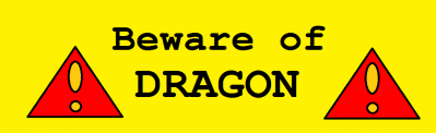 Beware of Dragon by SilentDragonite149
Granted I'm a nice dragon, so as long as you're nice too, there's not much to beware of.
