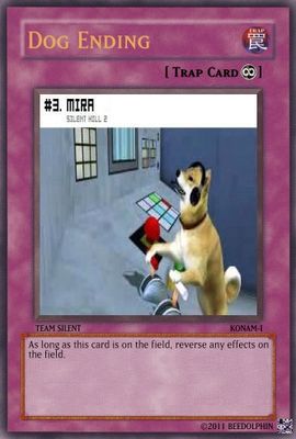 Dog Ending by beedolphin
Baroo?  The Dog Ending is still my all time favorite SH ending.  The effect here seems to work perfectly, an "everything you know is wrong" effect... though I suspect players might need a flow chart when this card comes into play X)
