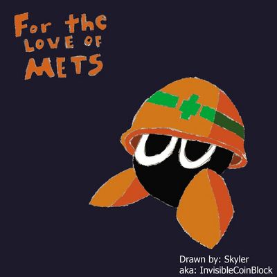 For the Love of Mets by InvisibleCoinBlock
I do indeed love Mets.  When I was younger, I always wanted to make a life-size model of one, but never got around to it.  But still, Mets are cute and I want one.
