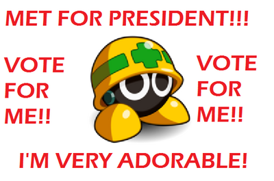 Met for President by SilentDragonite149
Well, I know who I'm voting for!
