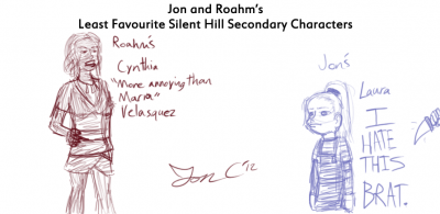 Least Favorite Silent Hill Secondary Characters by Jon Causith
Would you believe there's someone I like less than Maria?  Yeah, Cynthia from SH4 is pretty bad...  Jon meanwhile is not a fan of the bratty Laura from SH2.
