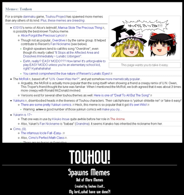 Touhou Memes by GandWatch
The number of recursive memes from Touhou is staggering.  For instance, Flandre's theme, U.N.Owen Was Her?, was used for the infamous McRoll video, playing clips of Japanese McDonald's commercials to the tune... which then inspired videos of Flandre dancing to the music and making Ronald McDonald's poses...  Scary stuff...
