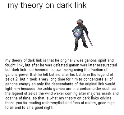 Dark Link Theory by dalo2953
Dark Link is rather enigmatic.  Is he his own entity?  A shapeshifter?  A simple spell?  There are many possibilities.
